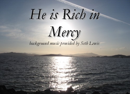 He Is Rich In Mercy